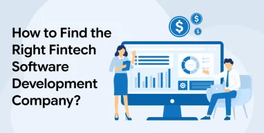 How to Find the Right Fintech Software Development Company?