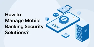 How to Manage Mobile Banking Security Solutions?