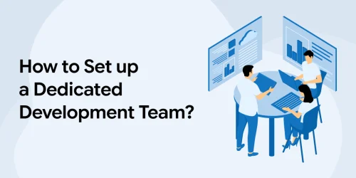 How to Set up a Dedicated Development Team? 