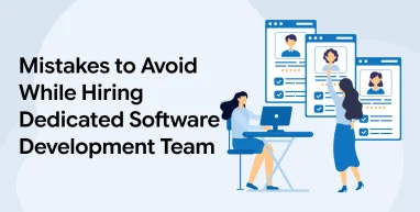 Mistakes to Avoid While Hiring Dedicated Software Development Team
