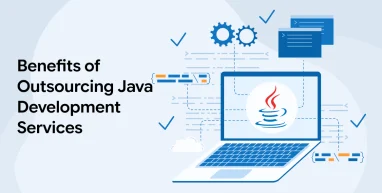 Benefits of Outsourcing Java Development Services