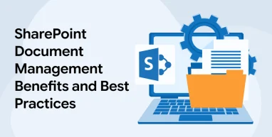 SharePoint Document Management Benefits and Best Practices
