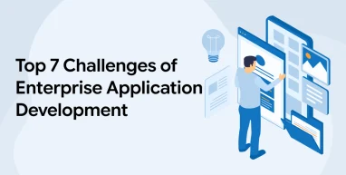 Top 7 Challenges of Enterprise Application Development
