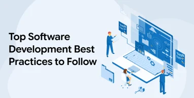 Top Software Development Best Practices to Follow