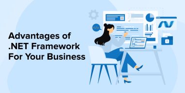 Advantages of .NET Framework for Your Business Advantages of .NET Framework for Your Business
