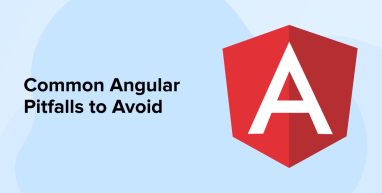 Common Angular Pitfalls to Avoid Common Angular Pitfalls to Avoid