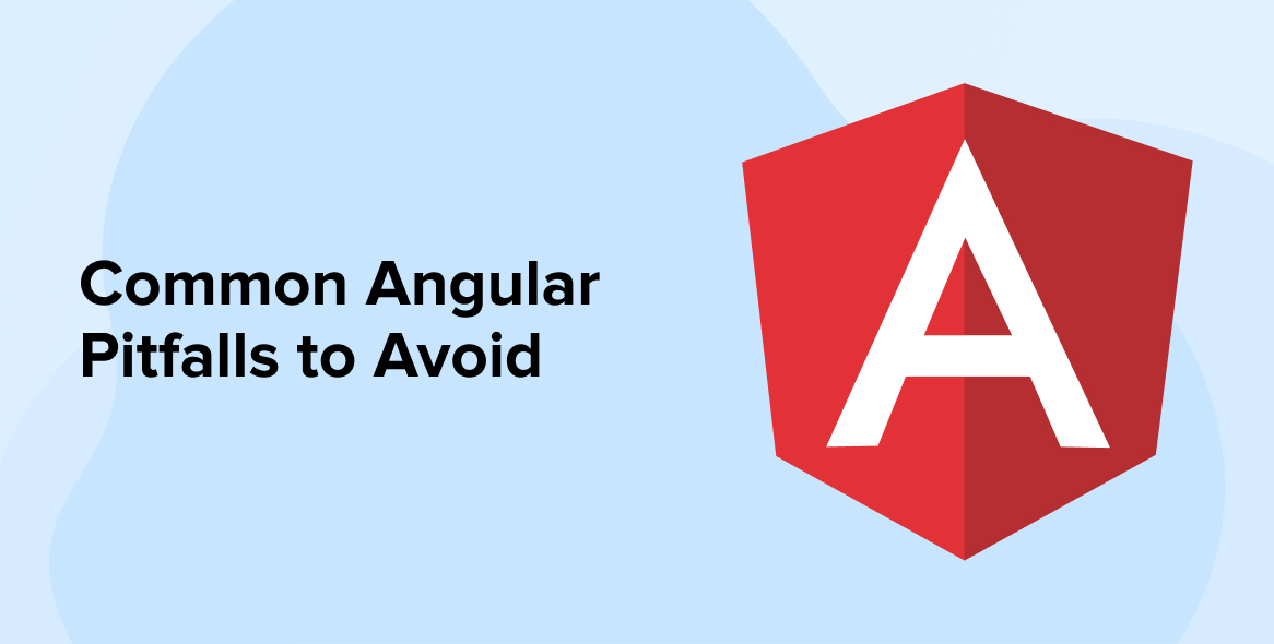 Common Angular Pitfalls to Avoid