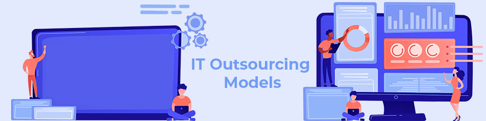 IT Outsourcing Models IT Outsourcing Models