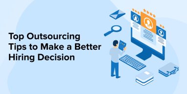 Top Outsourcing Tips to Make a Better Hiring Decision Top Outsourcing Tips to Make a Better Hiring Decision