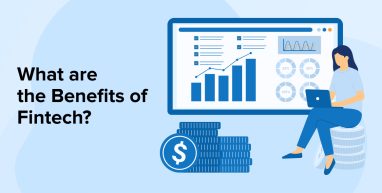 What are the Benefits of Fintech? What are the Benefits of Fintech?