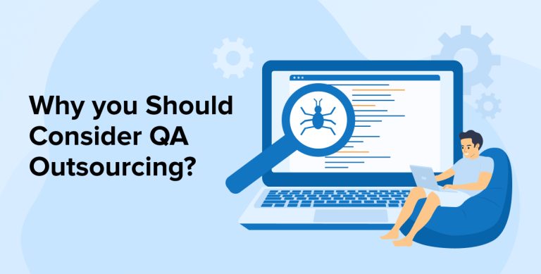 Why You Should Consider QA Outsourcing?