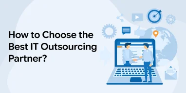 How to Choose the Best IT Outsourcing Partner?