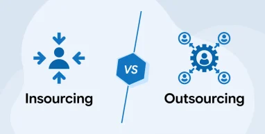 Insourcing vs Outsourcing - Which One to Choose?