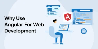 Why Use Angular For Web Development