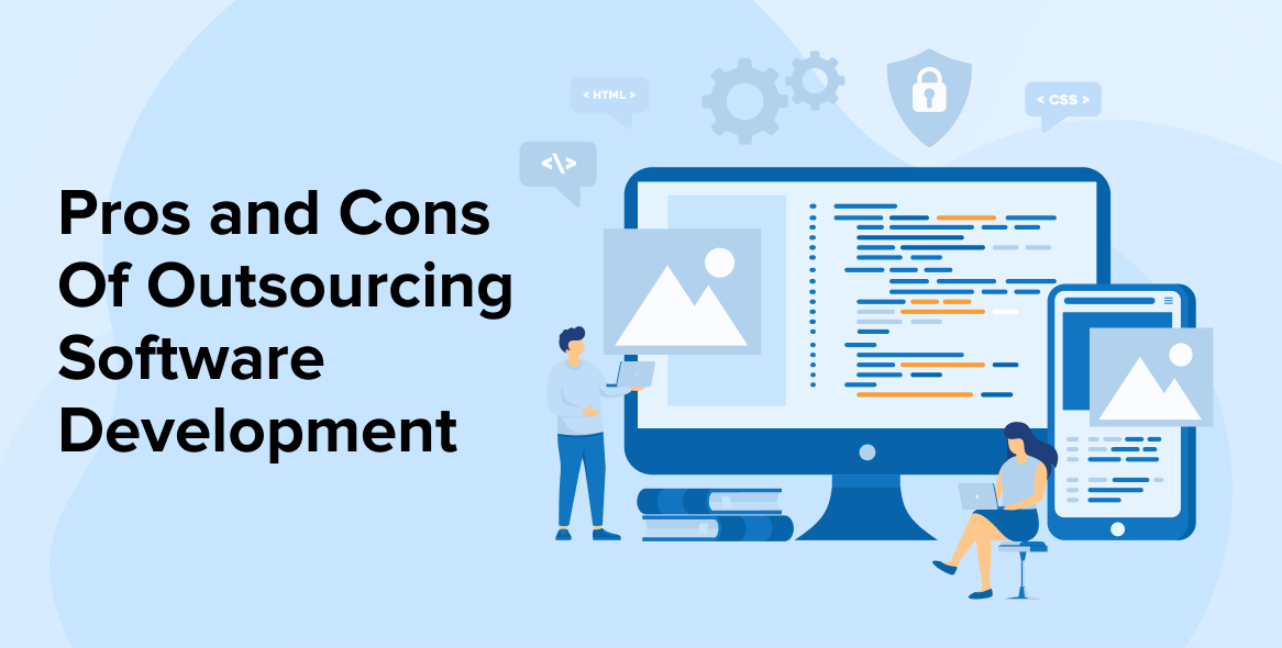 Pros and Cons Of Outsourcing Software Development