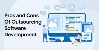 Pros and Cons Of Outsourcing Software Development