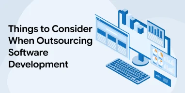 Things to Consider When Outsourcing Software Development