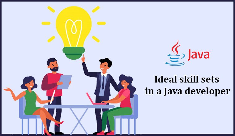 Ideal skill sets in a Java developer Ideal skill sets in a Java developer