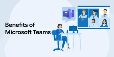 Benefits of Microsoft Teams