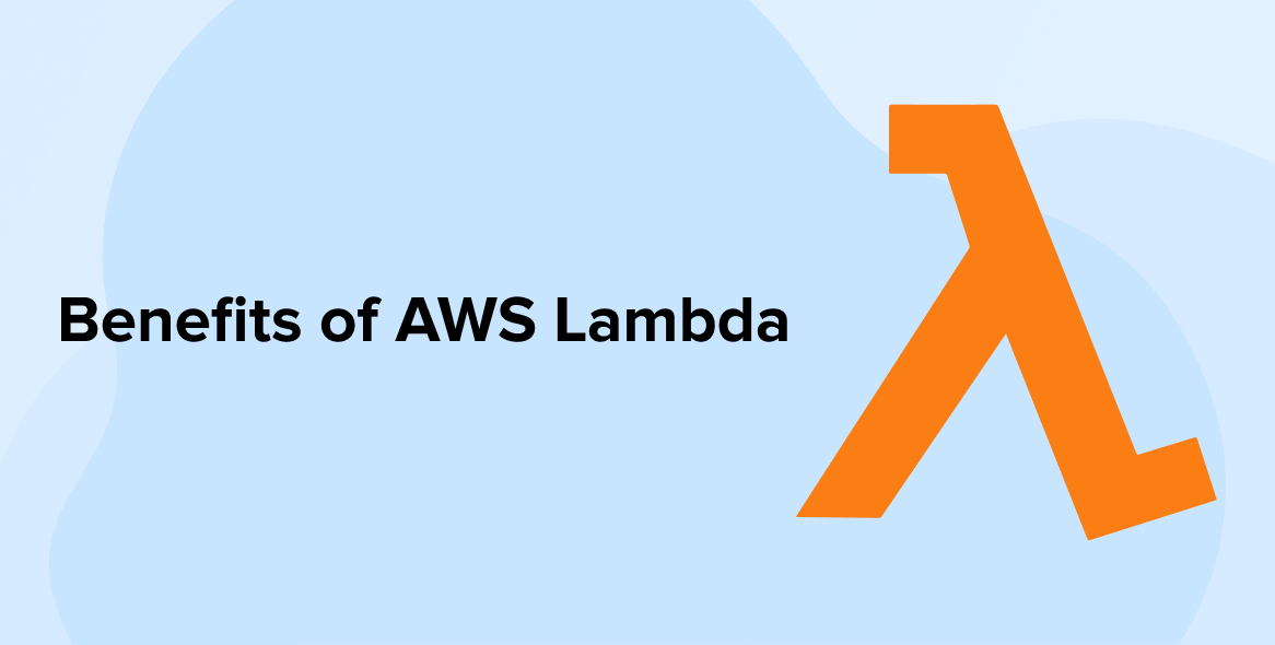 Benefits of AWS Lambda
