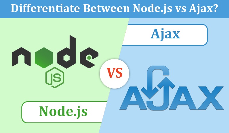 Differentiate between Node.js vs Ajax?