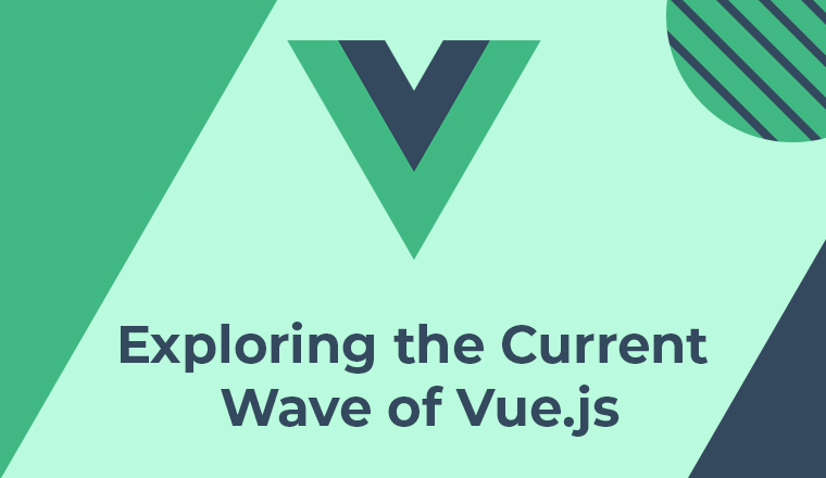 Exploring the Current Wave of Vue