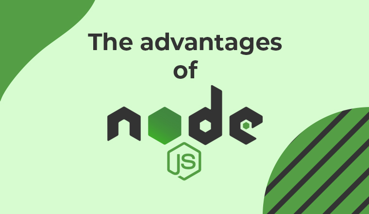 The Advantages of Node.JS The Advantages of Node.JS