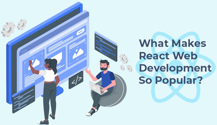 What Makes React Web Development So Popular?