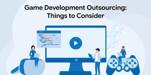 Game Development Outsourcing: Things to Consider 