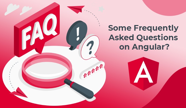 Some Frequently asked Questions on Angular?