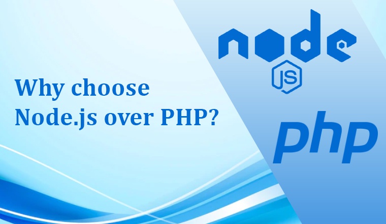 Why choose Node.js over PHP? Why choose Node.js over PHP?