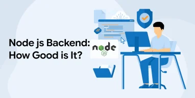 Node js Backend: How Good is It?