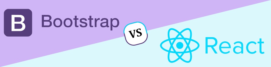 Bootstrap vs React: Which is Better for Front End?