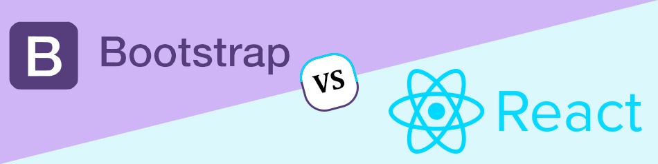 Bootstrap vs React: Which is Better for Front End? Bootstrap vs React: Which is Better for Front End?