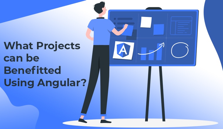 What Projects can be Benefitted using Angular