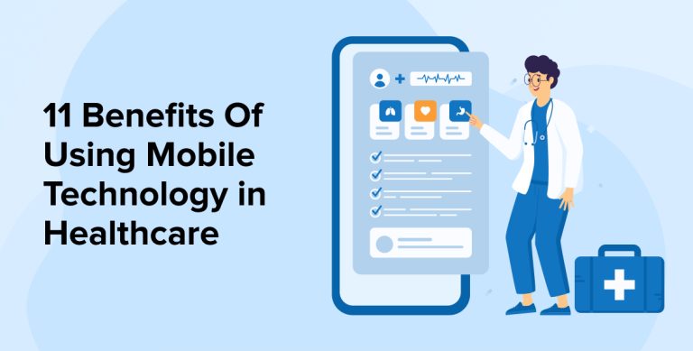 11 Benefits Of Using Mobile Technology in Healthcare