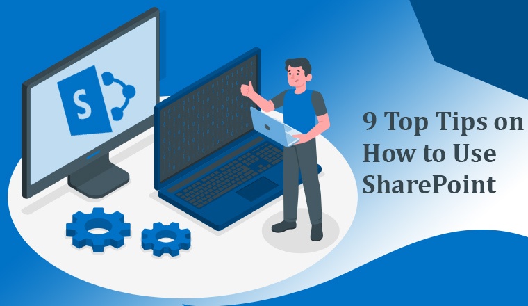 9 Top tips on how to use SharePoint 
