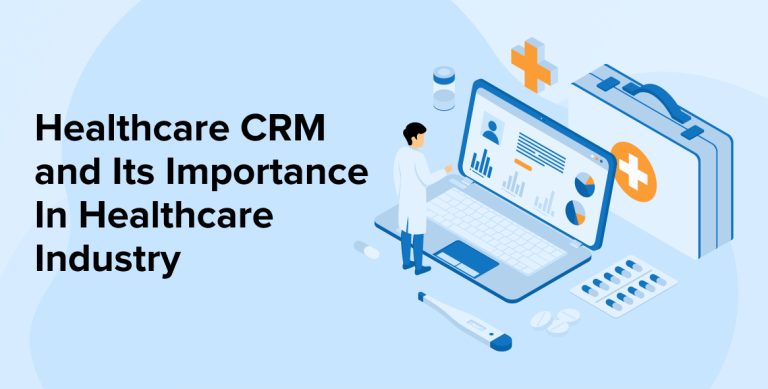 Healthcare CRM And Its Importance In Healthcare Industry
