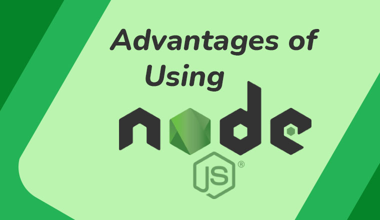 Advantages of Using Node Advantages of Using Node