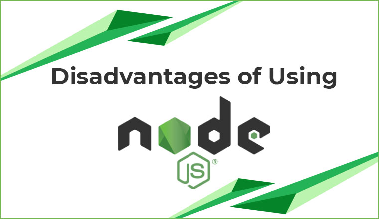 Disadvantages of Using Node Disadvantages of Using Node