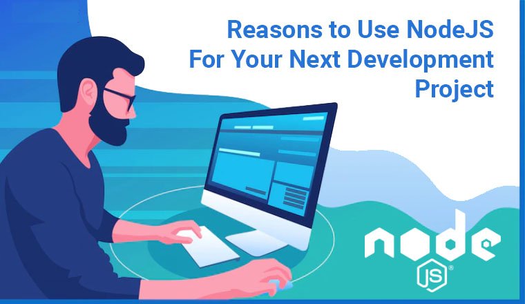 Reasons to Use NodeJS For Your Next Development Project