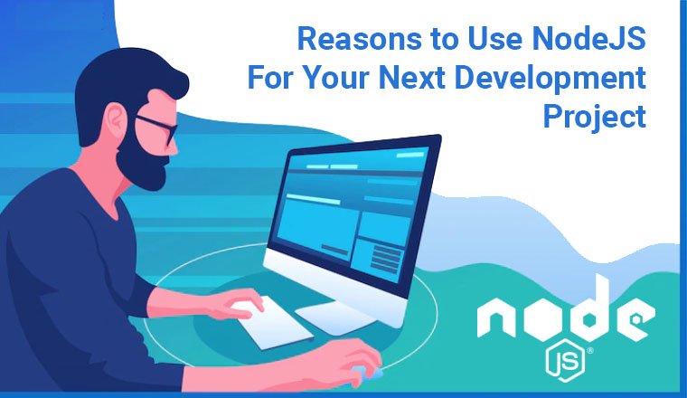 Reasons to Use NodeJS For Your Next Development Project Reasons to Use NodeJS For Your Next Development Project
