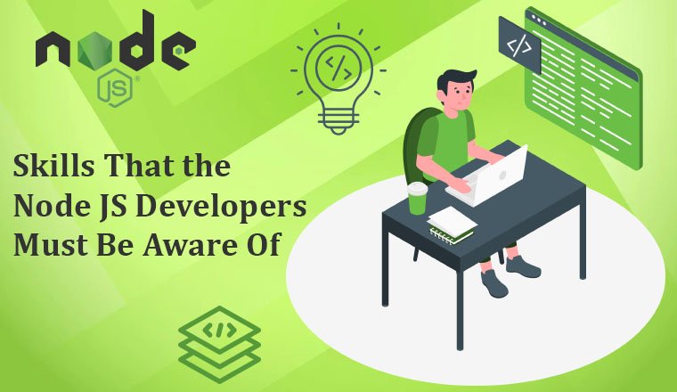 Skills That the Node JS Developers Must Be Aware Of