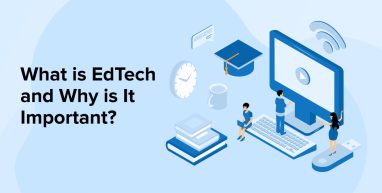 What Is EdTech And Why Is It Important? What Is EdTech And Why Is It Important?