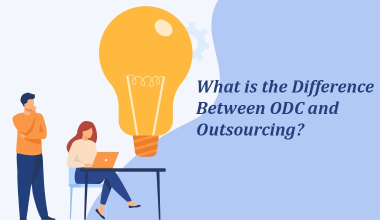What is the Difference Between ODC and Outsourcing?