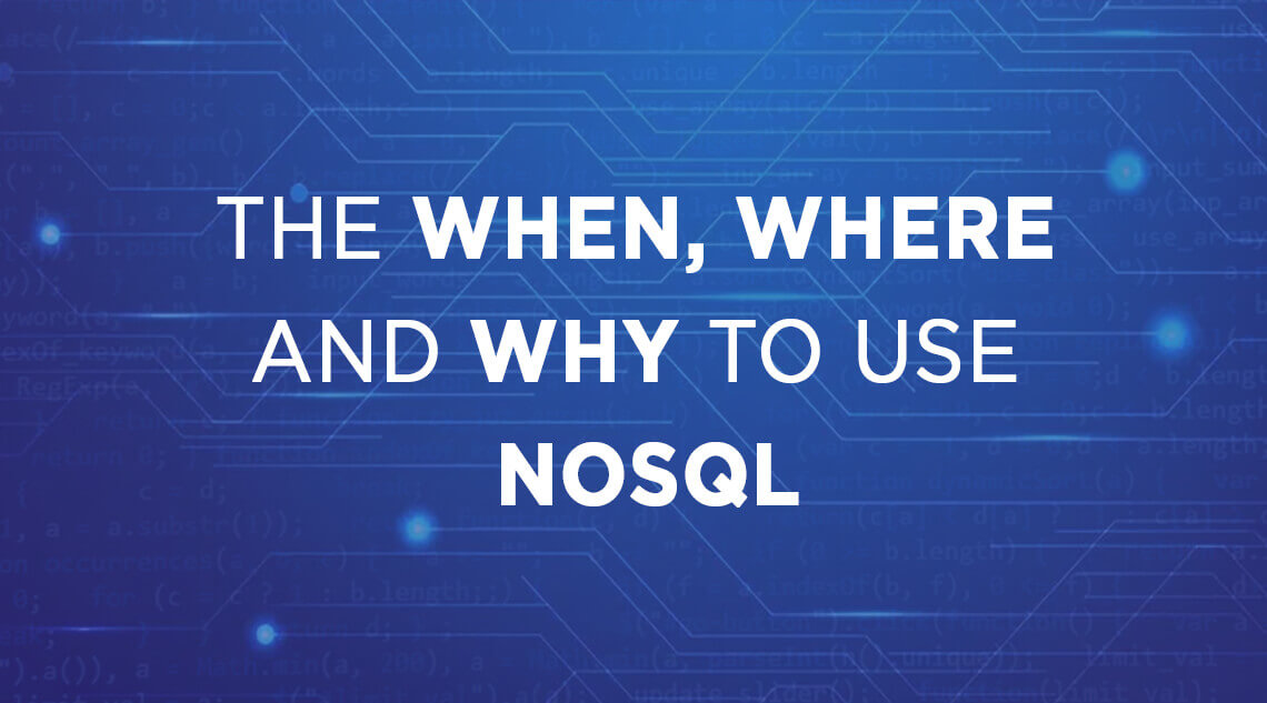 the when where and why to use nosql
