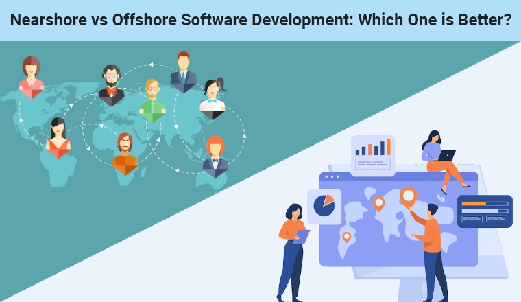 Nearshore vs Offshore Software Development: Which One is Better?