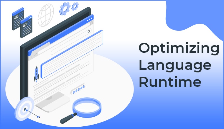 Optimizing Language Runtime Optimizing Language Runtime