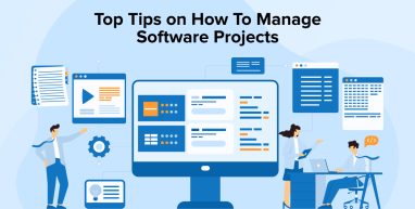 Top Tips on How To Manage Software Projects Top Tips on How To Manage Software Projects