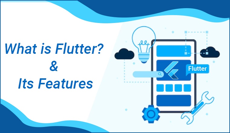 What is Flutter? & Its Features